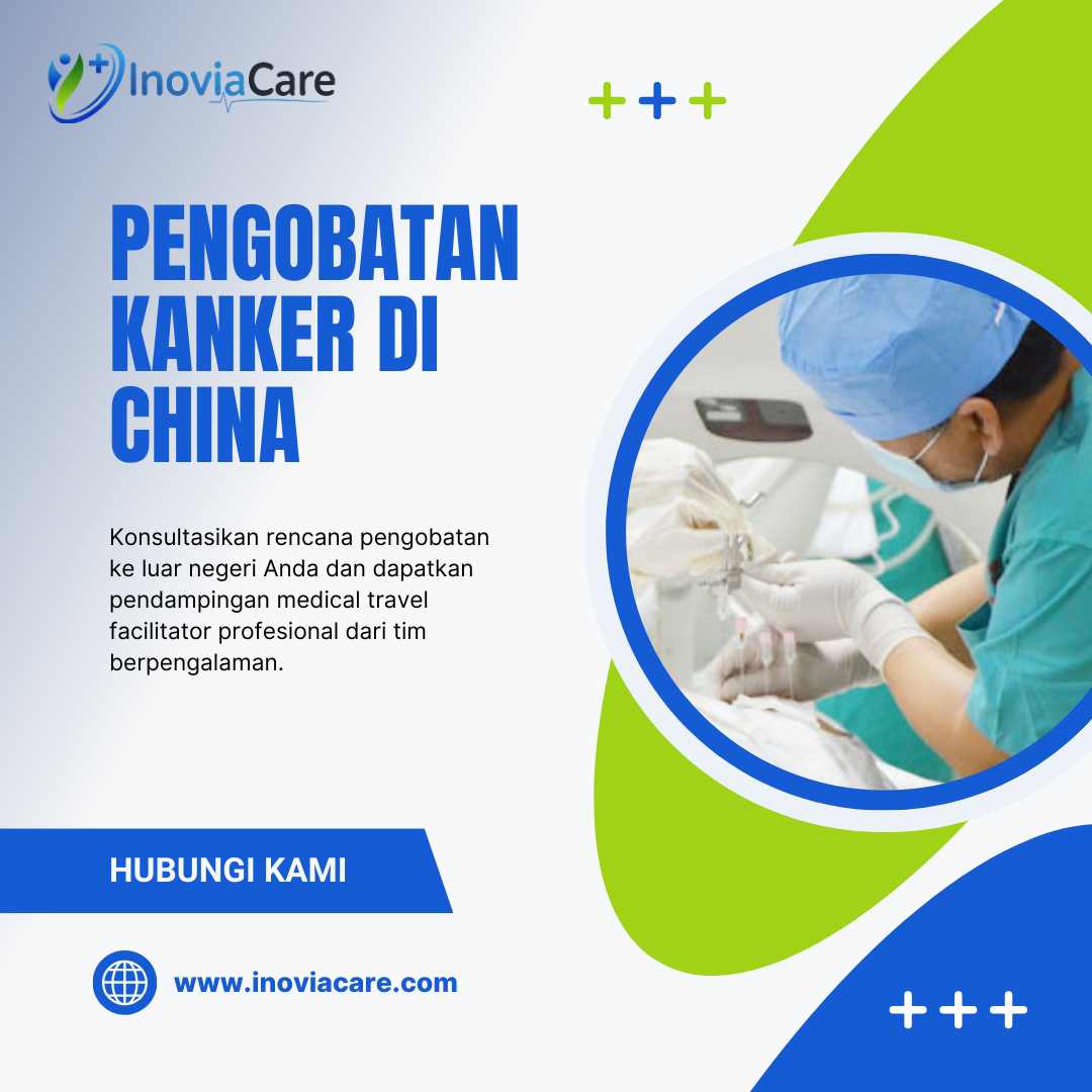 Pengobatan Kanker di China | Pendampingan Terpercaya