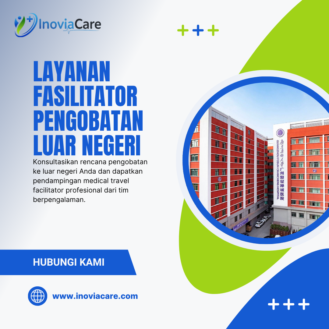 Layanan Fasilitator Pengobatan Luar Negeri | Pendampingan Profesional Pasien